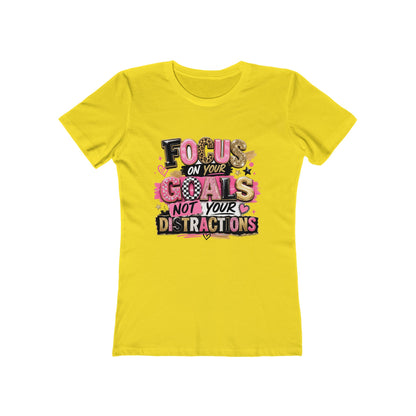 The Boyfriend Tee — "Focus on Your Goals Not Your Distractions" Graphic Tee