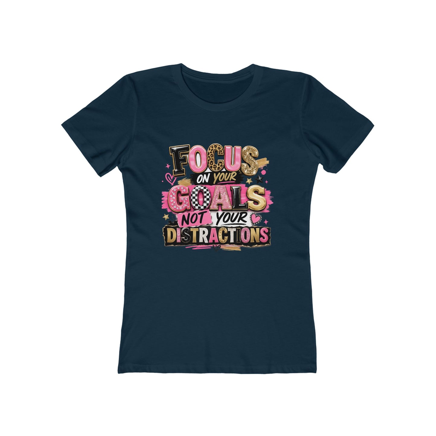 The Boyfriend Tee — "Focus on Your Goals Not Your Distractions" Graphic Tee