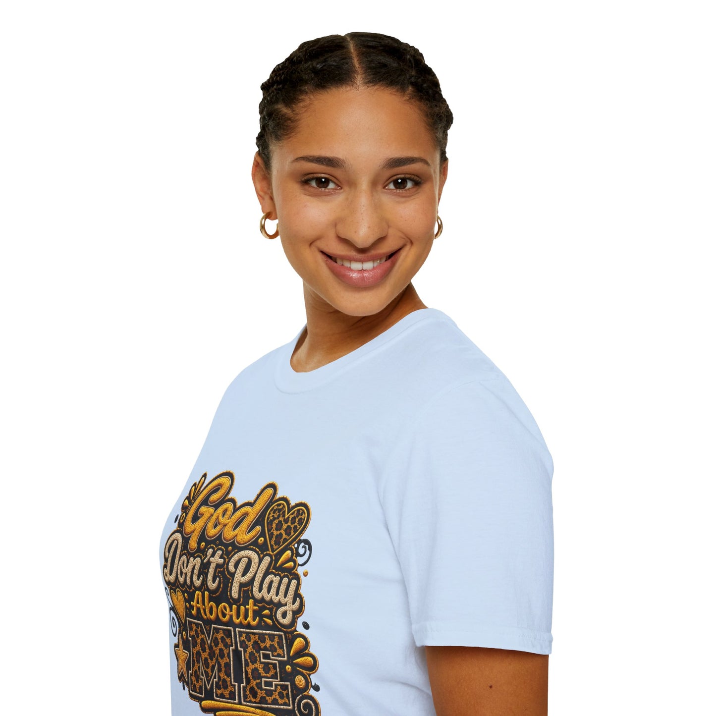 God Don’t Play About Me T-Shirt — Faith-Based Christian Graphic Tee