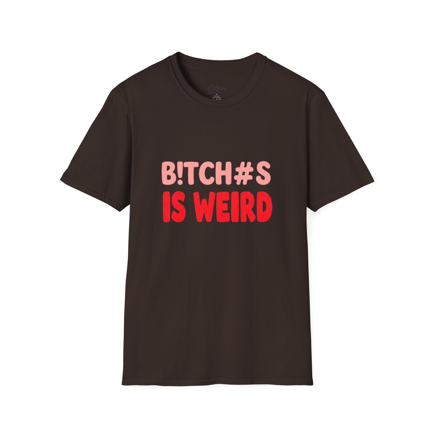 Graphic Tee — "B!tch#s Is Weird" Bold Statement T-Shirt
