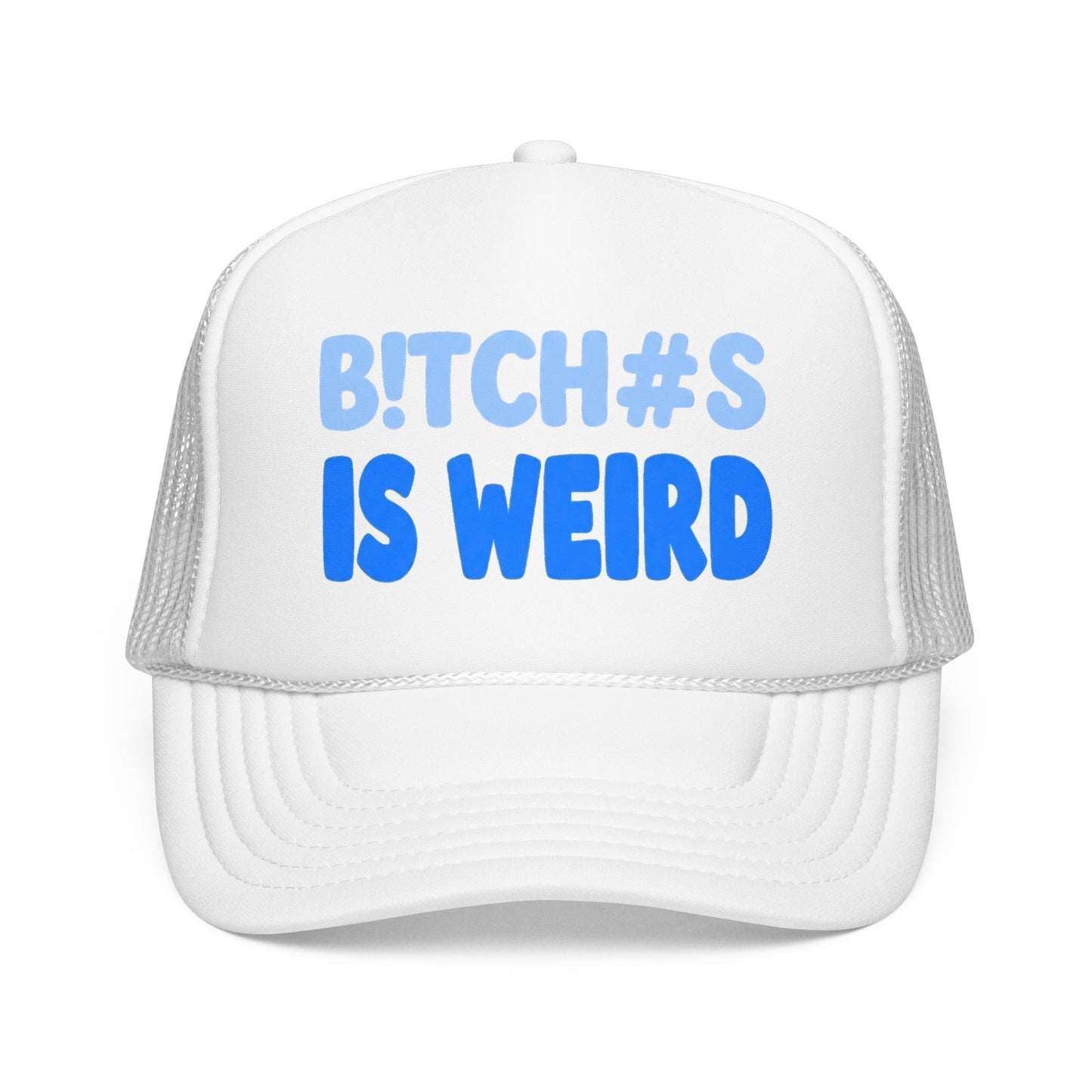 Trucker Hat — “B!TCH#S IS WEIRD” Bold Blue Foam Trucker Hat
