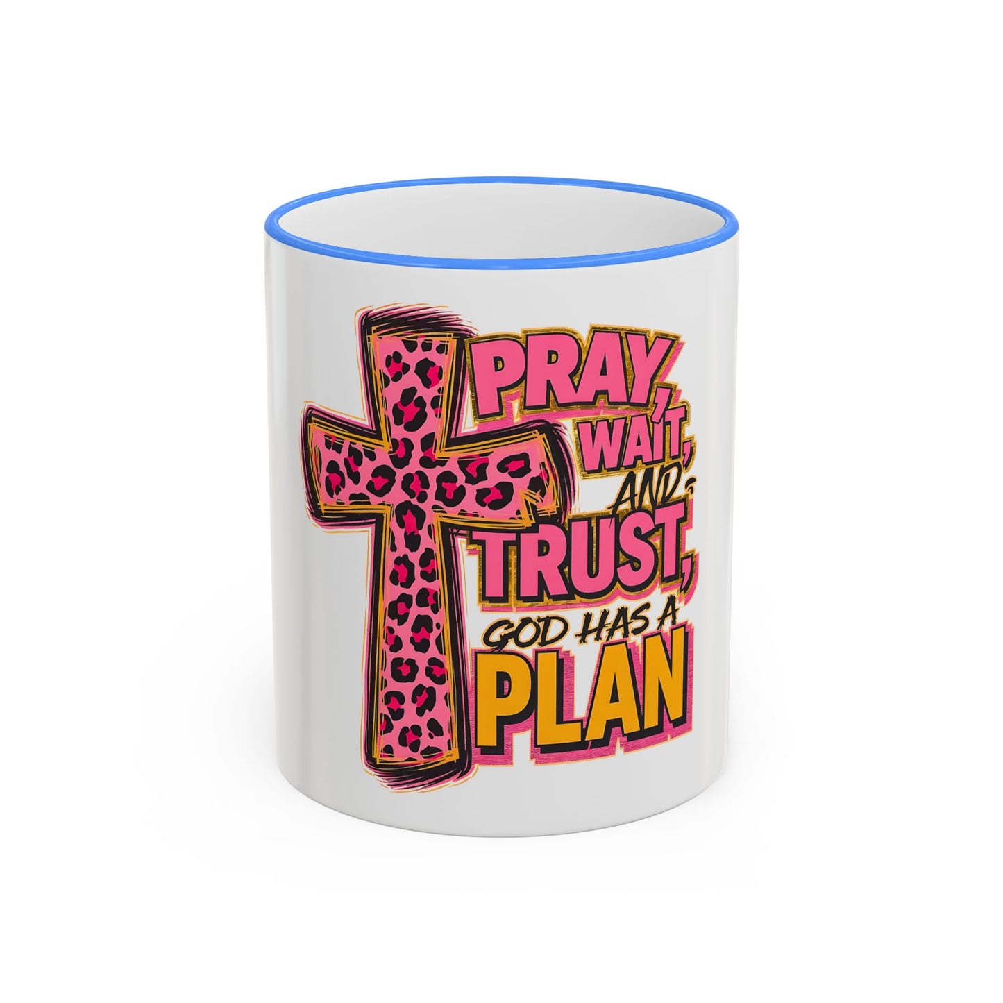 Inspirational Faith Coffee Mug — “Pray, Wait, and Trust, God Has a Plan” (Accent Rim & Handle)