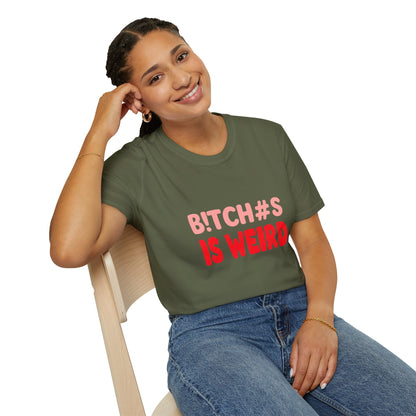 Graphic Tee — "B!tch#s Is Weird" Bold Statement T-Shirt