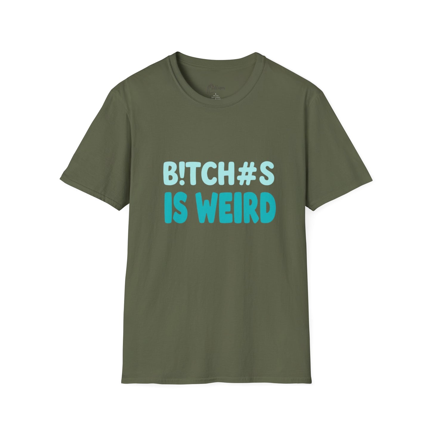T-Shirt — "B!TCH#S IS WEIRD" Bold Graphic Tee (Funny Sarcastic Statement)