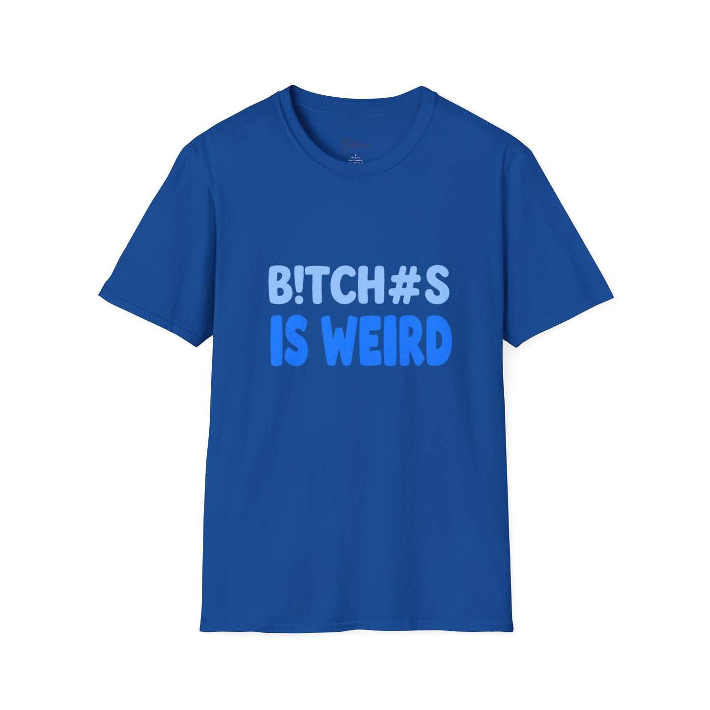 Graphic Tee — "B!TCH#S IS WEIRD" Bold Blue Statement T-Shirt