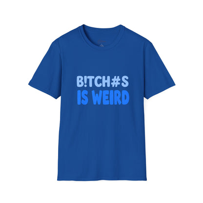Graphic Tee — "B!TCH#S IS WEIRD" Bold Blue Statement T-Shirt