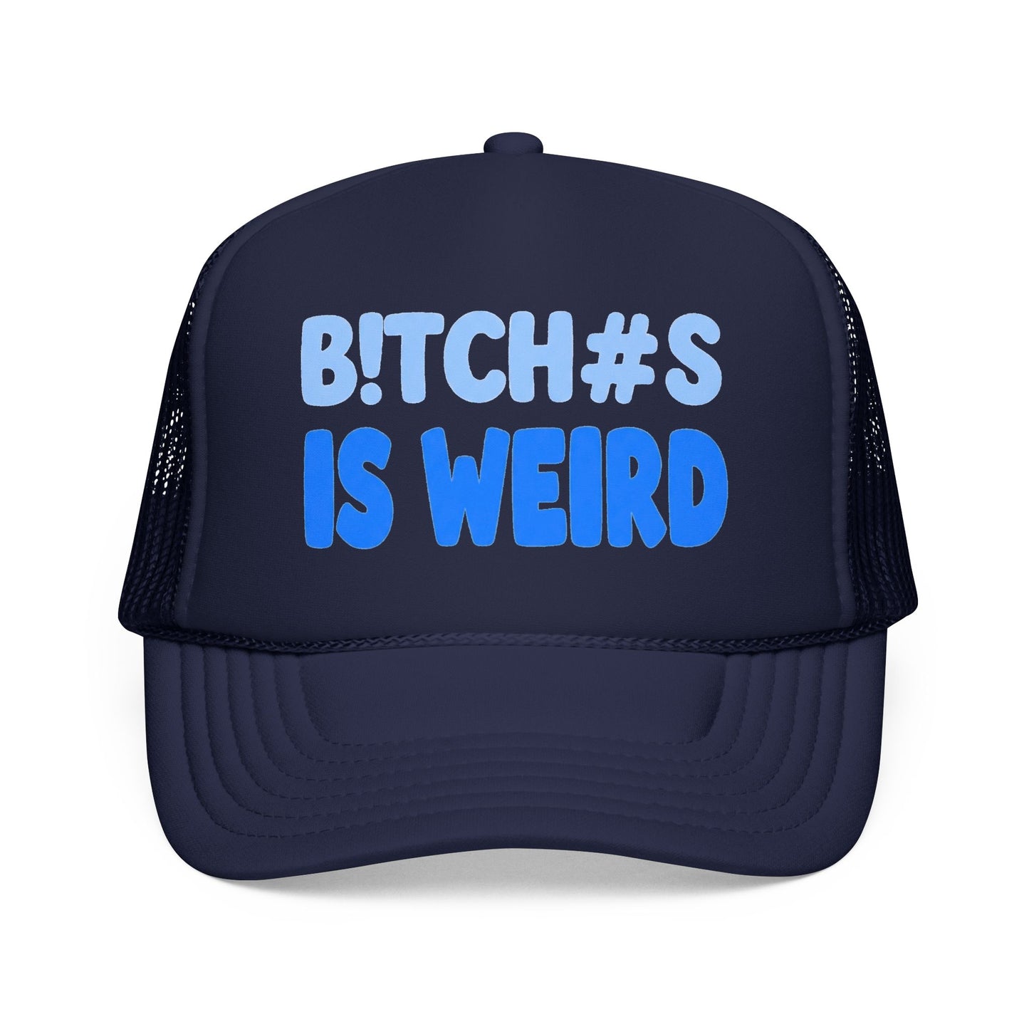 Trucker Hat — “B!TCH#S IS WEIRD” Bold Blue Foam Trucker Hat