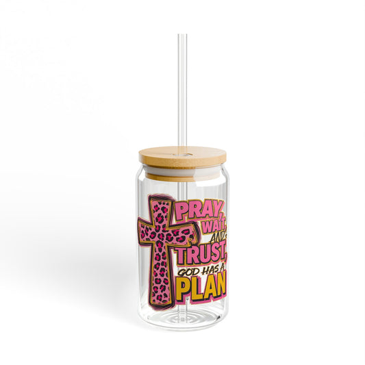 Christian Sipper Glass 16oz — “Pray, Wait, Trust; God Has a Plan”
