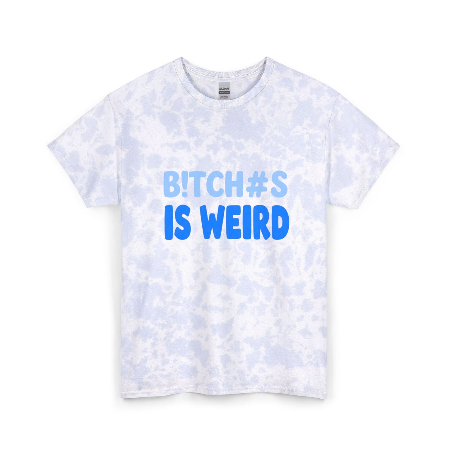 Tie Dye Tee — “Bitch#s Is Weird” Graphic Shirt