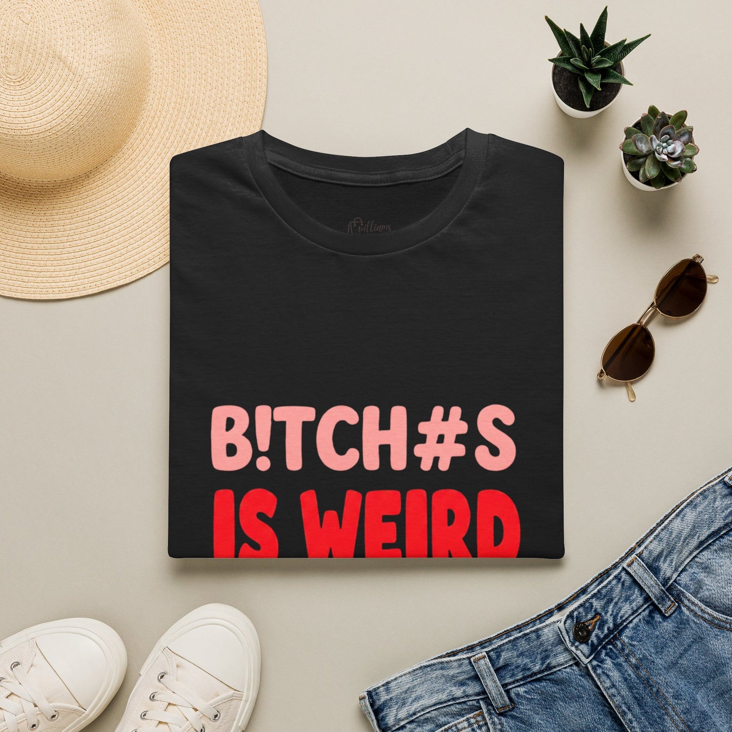 Graphic Tee — "B!tch#s Is Weird" Bold Statement T-Shirt