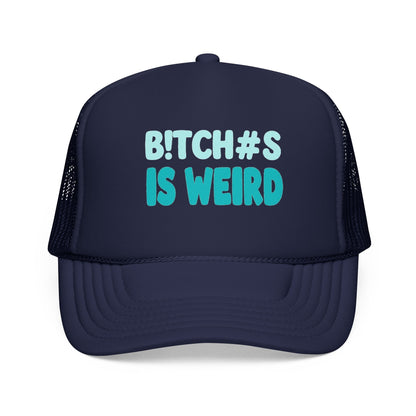 Trucker Hat — "B*tch#s Is Weird" Foam Mesh Cap