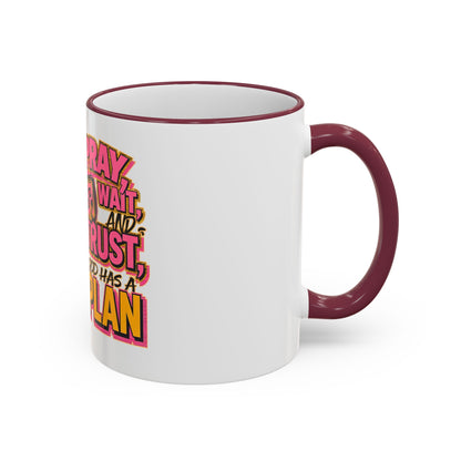Inspirational Faith Coffee Mug — “Pray, Wait, and Trust, God Has a Plan” (Accent Rim & Handle)