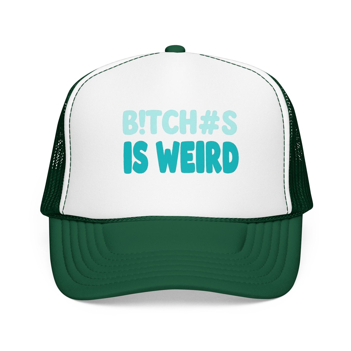 Trucker Hat — "B*tch#s Is Weird" Foam Mesh Cap