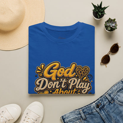 God Don’t Play About Me T-Shirt — Faith-Based Christian Graphic Tee