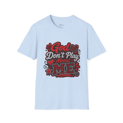 T-Shirt — "God Don’t Play About Me" Bold Script Christian Graphic Tee