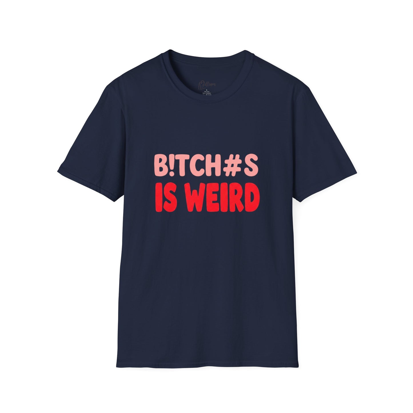 Graphic Tee — "B!tch#s Is Weird" Bold Statement T-Shirt