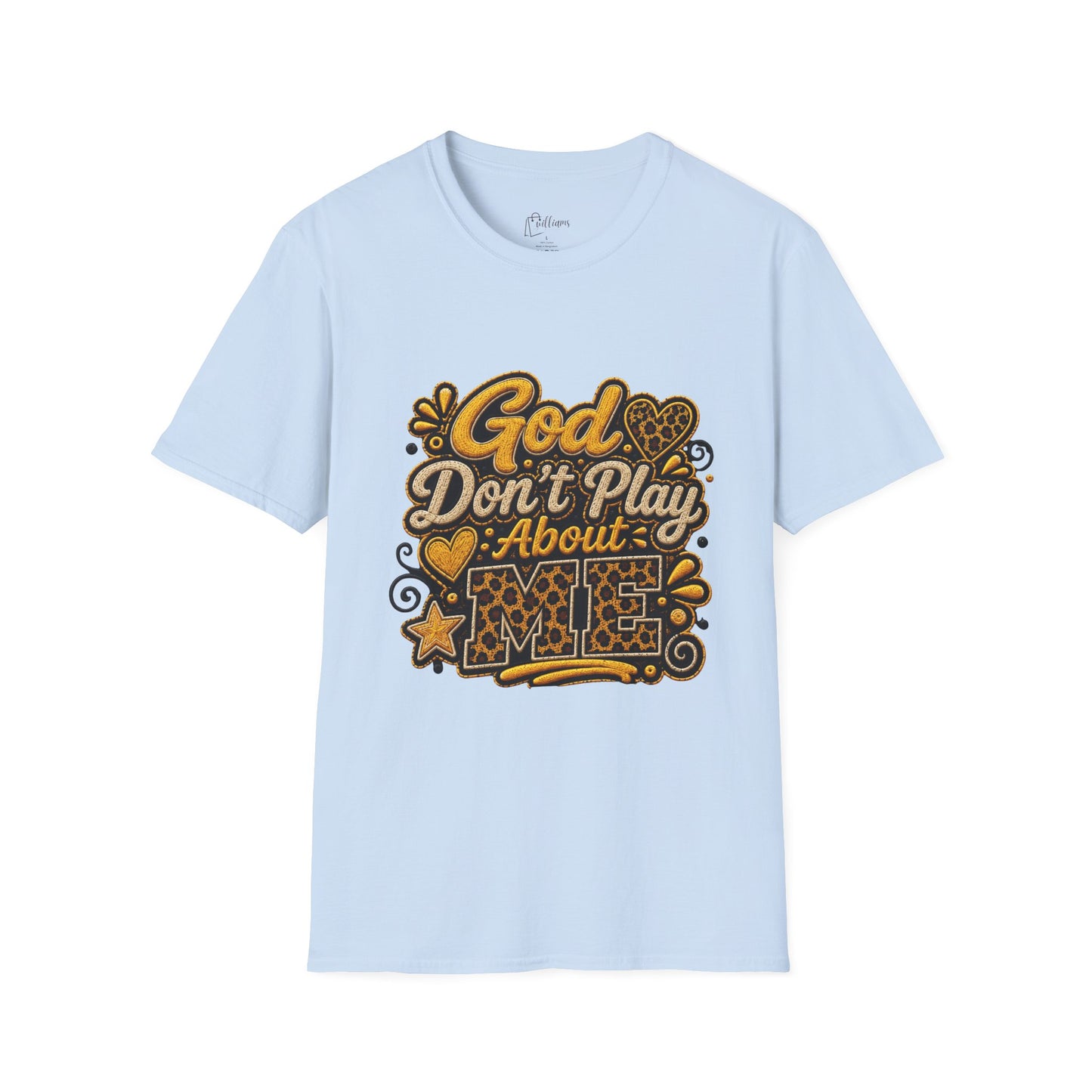 God Don’t Play About Me T-Shirt — Faith-Based Christian Graphic Tee