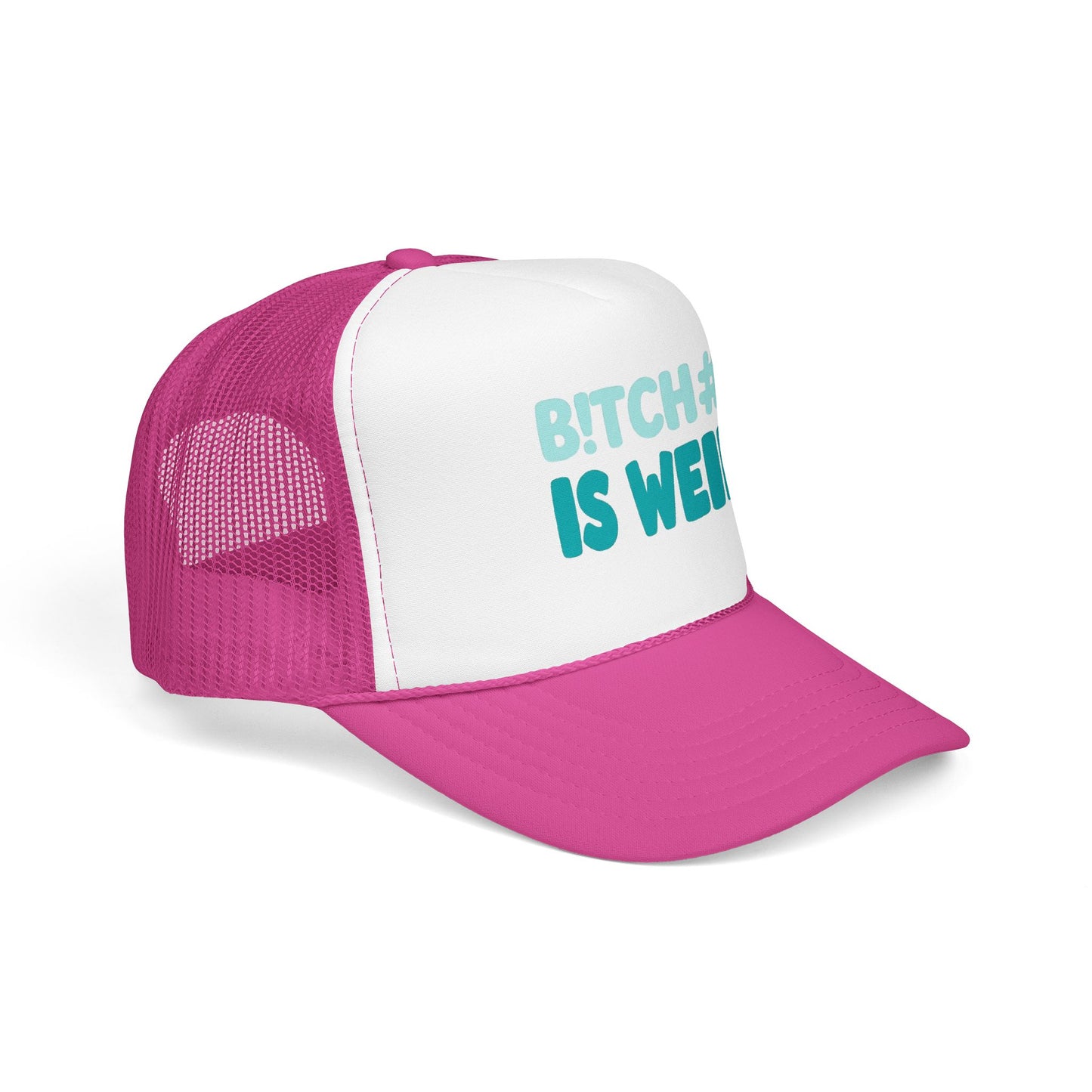 Trucker Hat — "B*tch#s Is Weird" Foam Mesh Cap