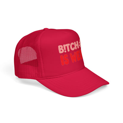 Foam Trucker Hat — "B!tch#s Is Weird" Graphic Cap