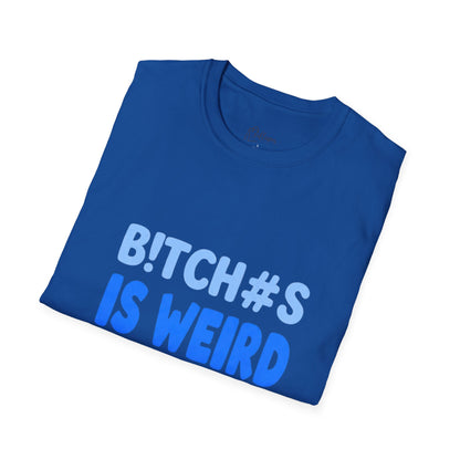 Graphic Tee — "B!TCH#S IS WEIRD" Bold Blue Statement T-Shirt