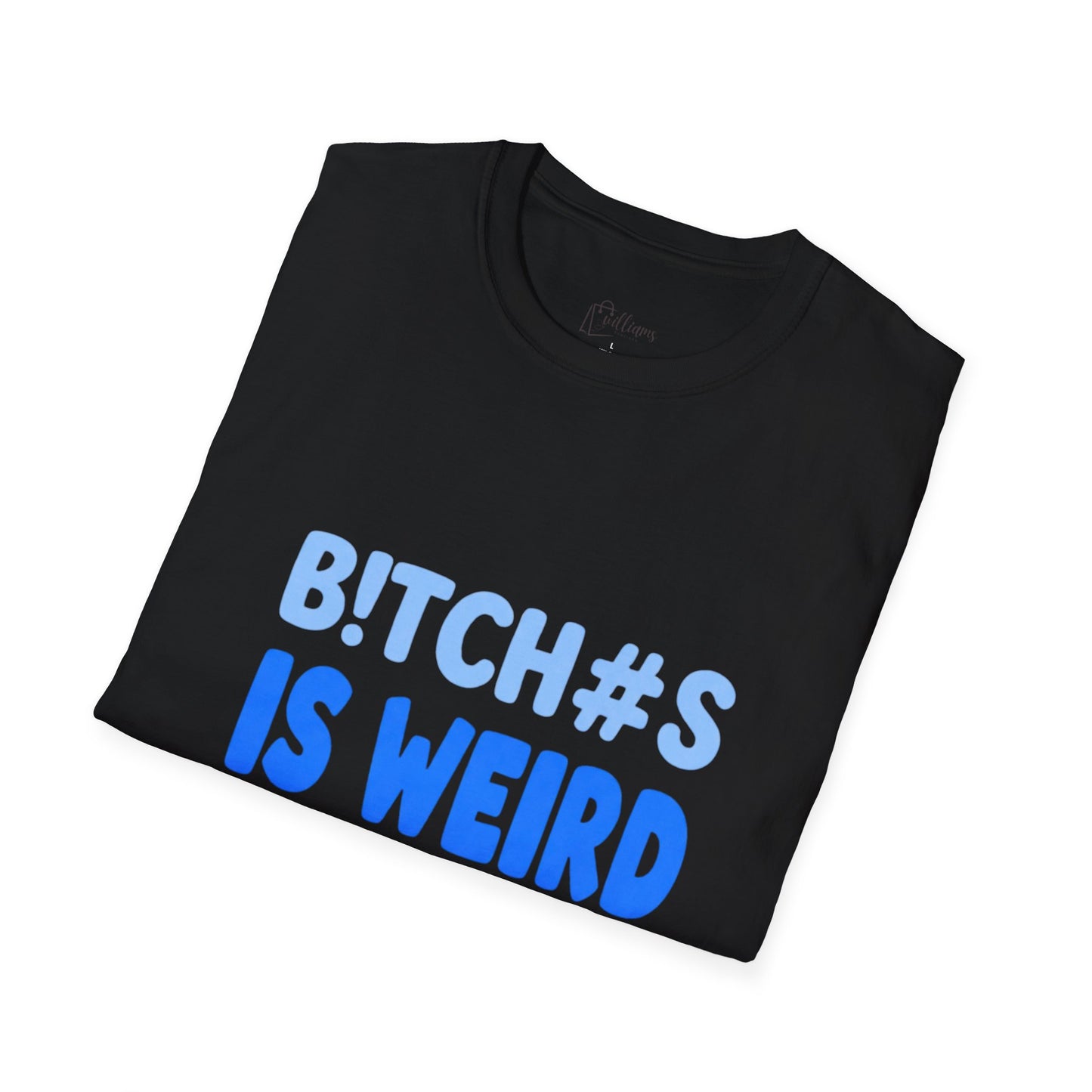 Graphic Tee — "B!TCH#S IS WEIRD" Bold Blue Statement T-Shirt