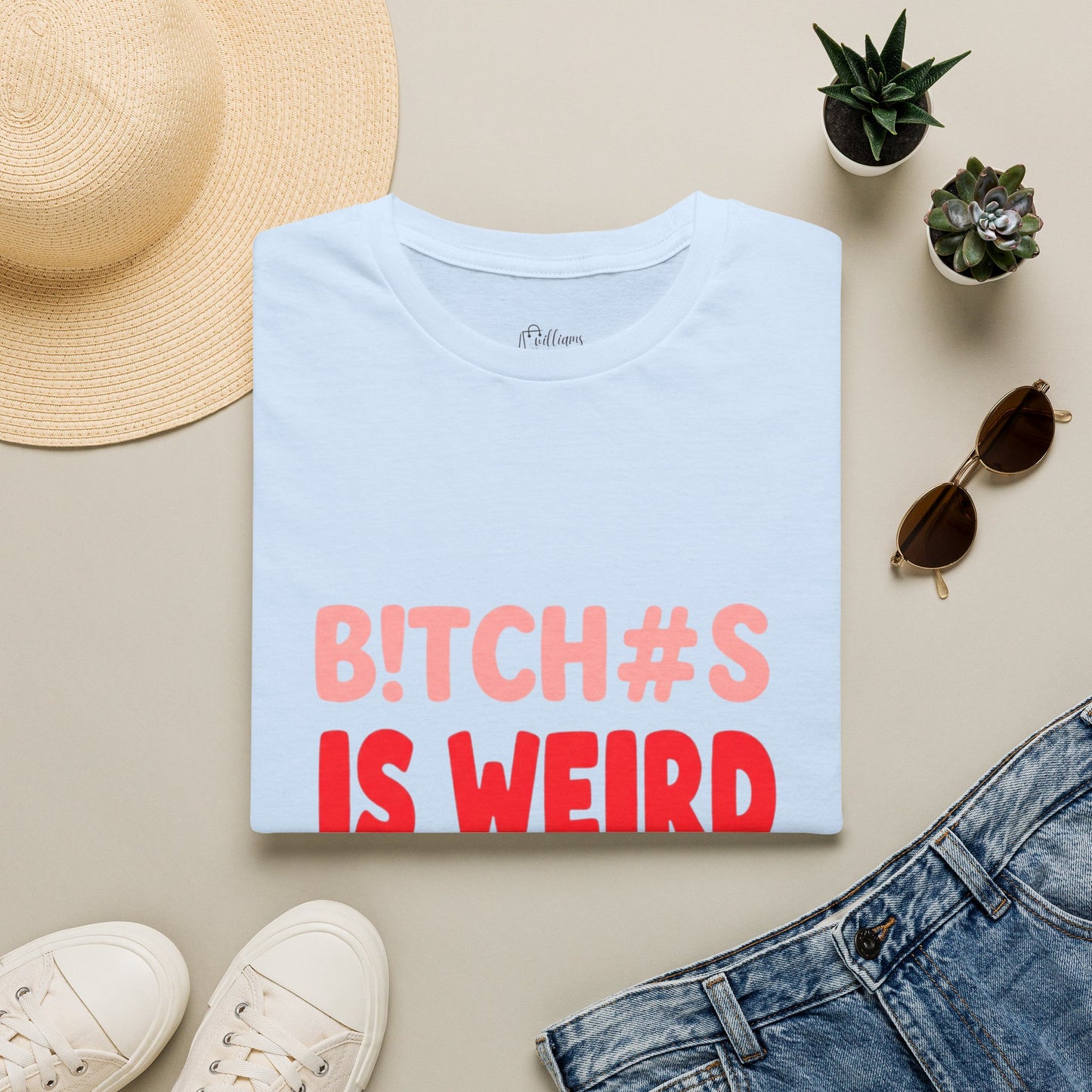 Graphic Tee — "B!tch#s Is Weird" Bold Statement T-Shirt