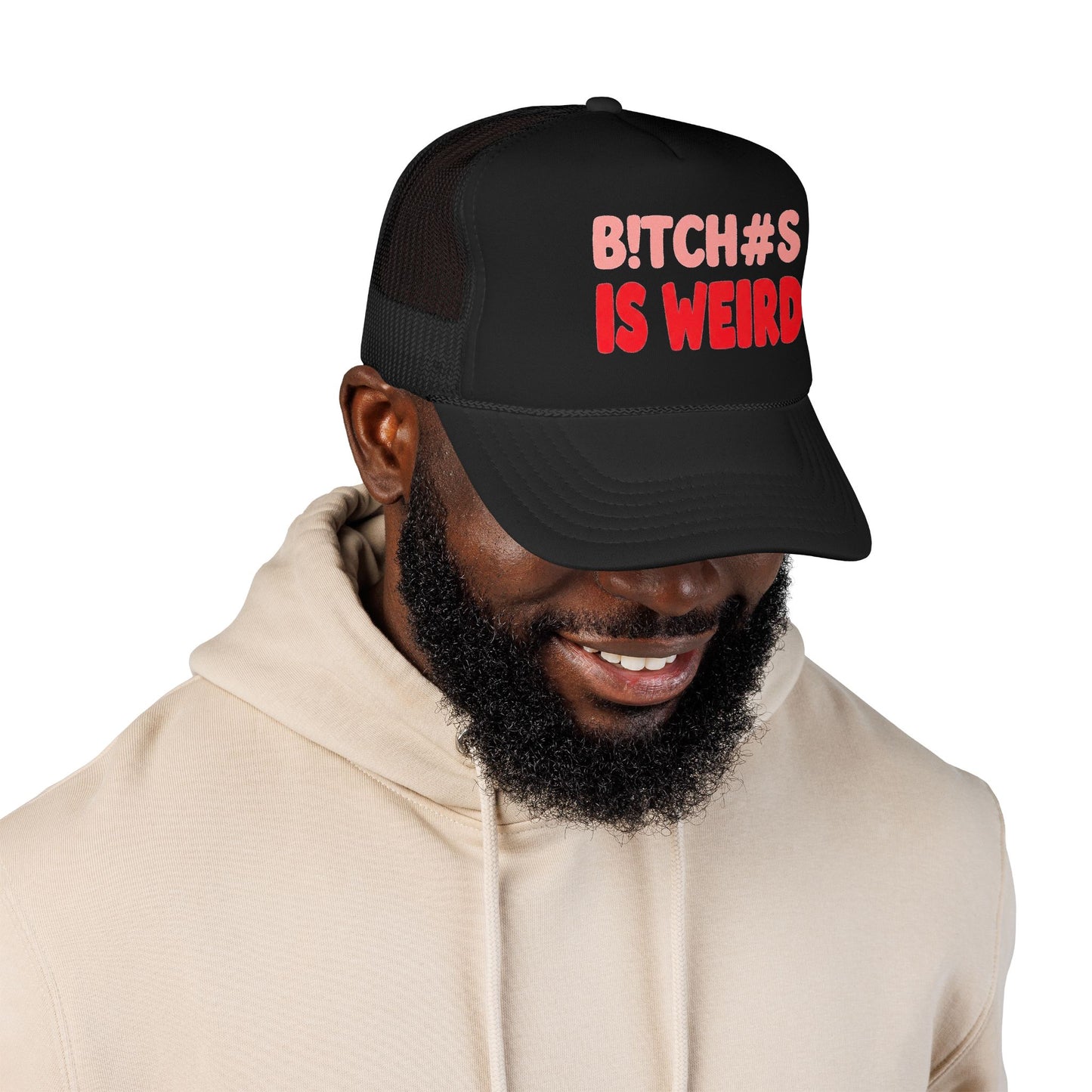 Foam Trucker Hat — "B!tch#s Is Weird" Graphic Cap