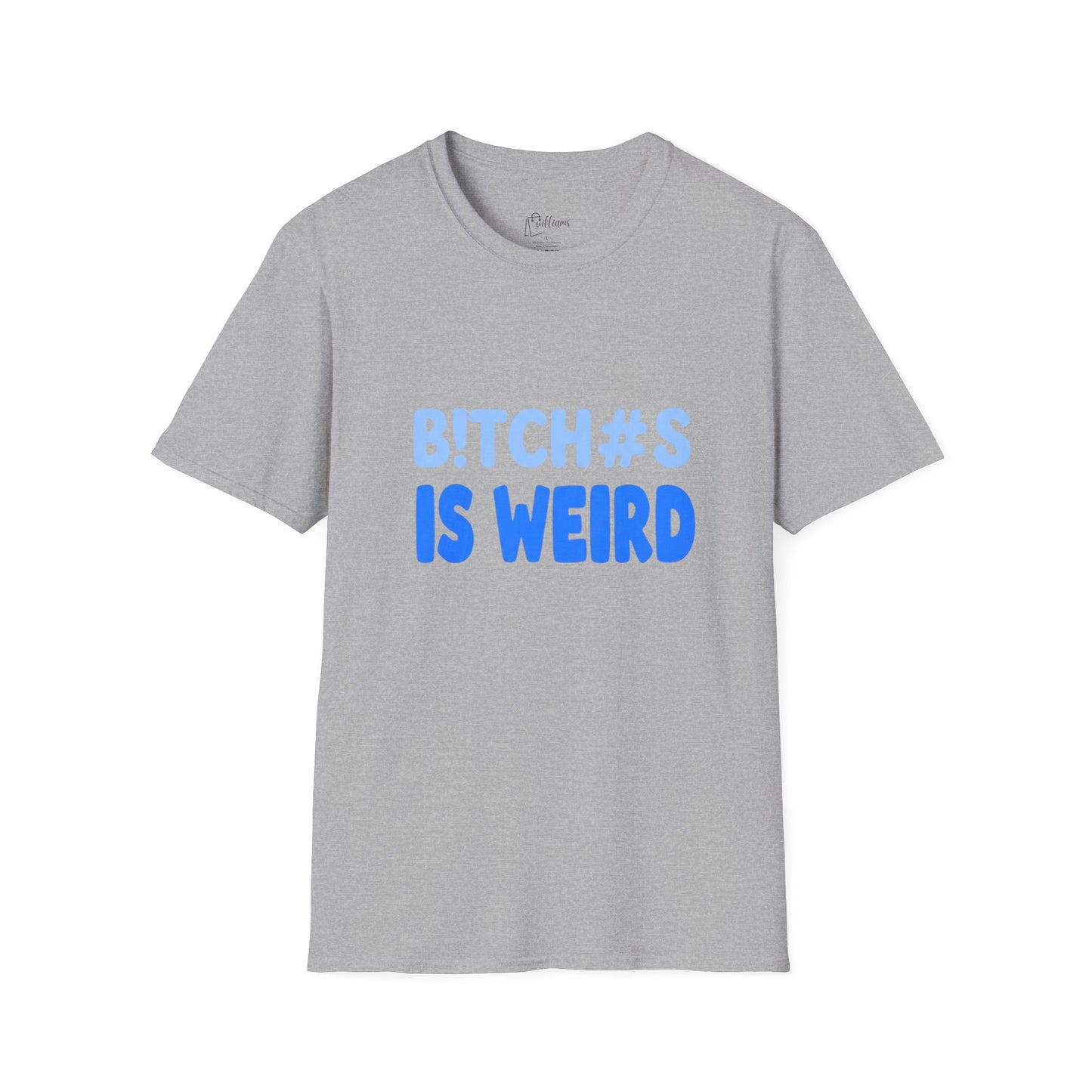 Graphic Tee — "B!TCH#S IS WEIRD" Bold Blue Statement T-Shirt