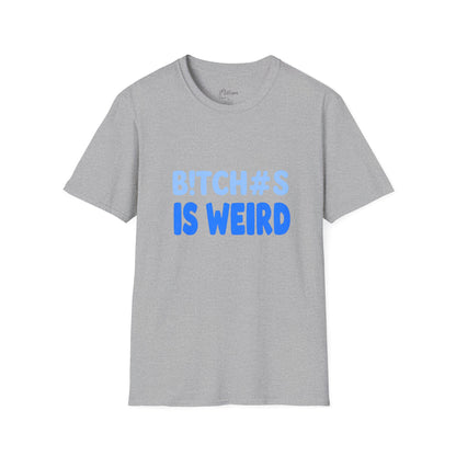 Graphic Tee — "B!TCH#S IS WEIRD" Bold Blue Statement T-Shirt