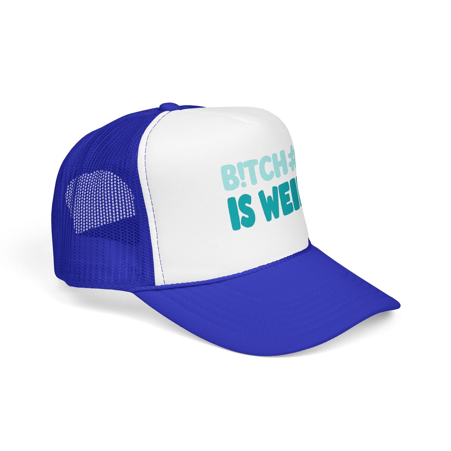 Trucker Hat — "B*tch#s Is Weird" Foam Mesh Cap