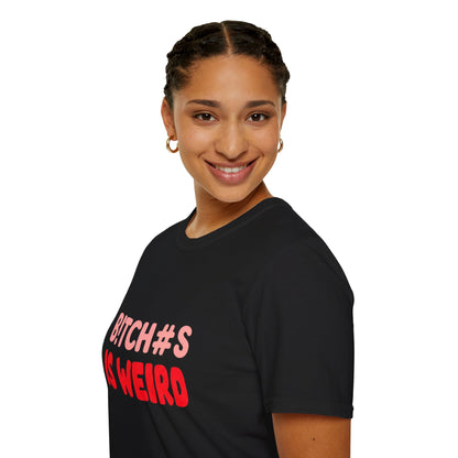 Graphic Tee — "B!tch#s Is Weird" Bold Statement T-Shirt
