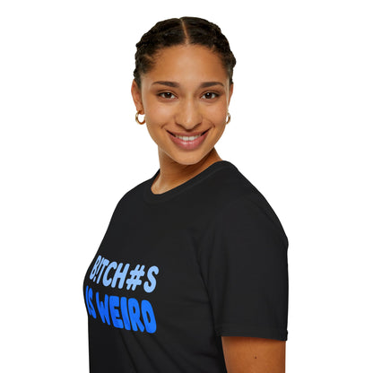 Graphic Tee — "B!TCH#S IS WEIRD" Bold Blue Statement T-Shirt