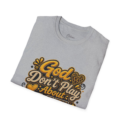 God Don’t Play About Me T-Shirt — Faith-Based Christian Graphic Tee
