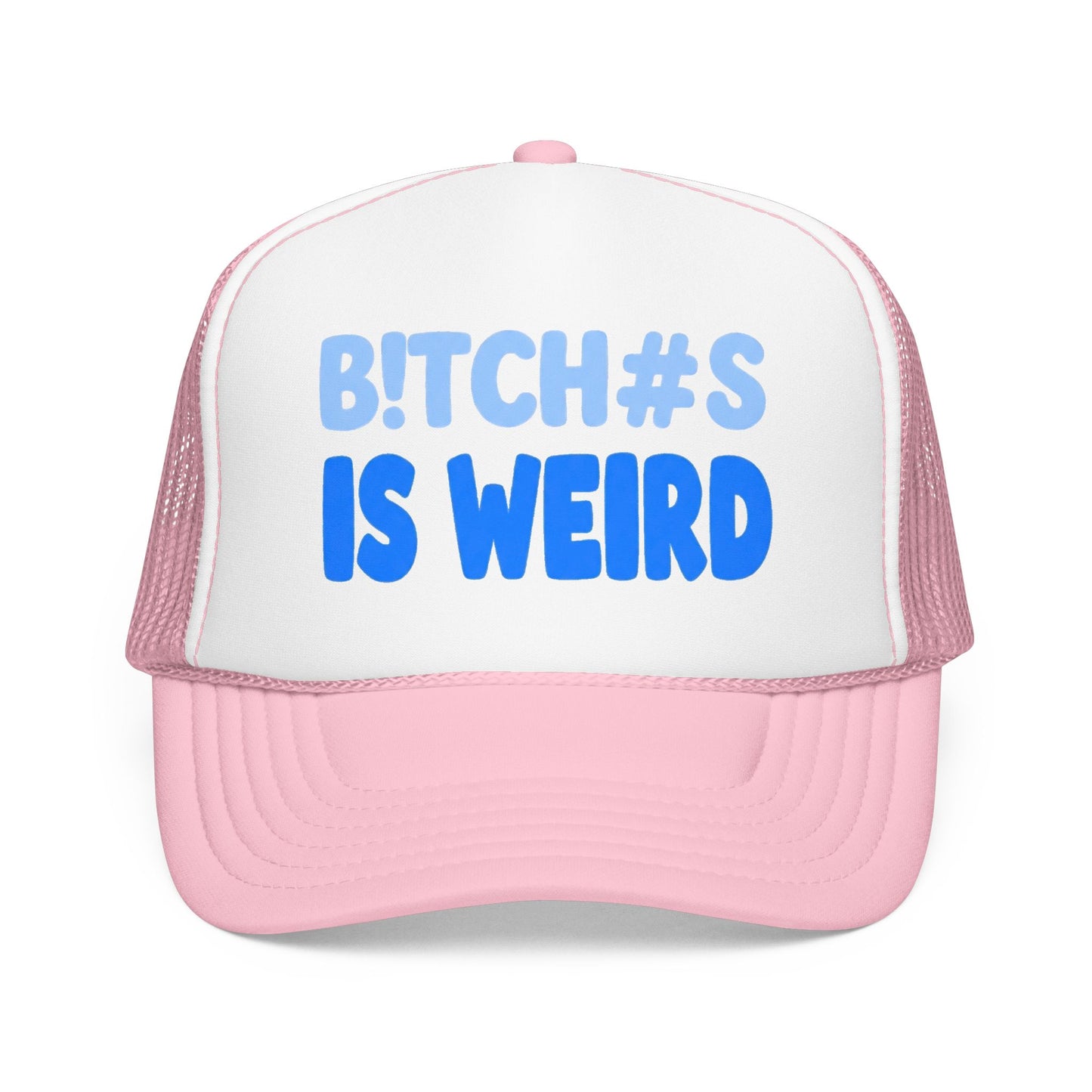 Trucker Hat — “B!TCH#S IS WEIRD” Bold Blue Foam Trucker Hat