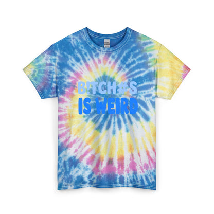 Tie Dye Tee — “Bitch#s Is Weird” Graphic Shirt