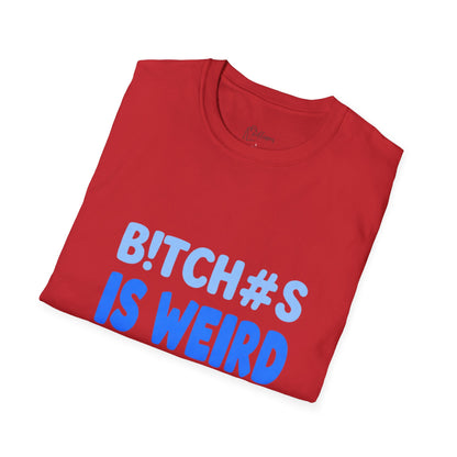 Graphic Tee — "B!TCH#S IS WEIRD" Bold Blue Statement T-Shirt