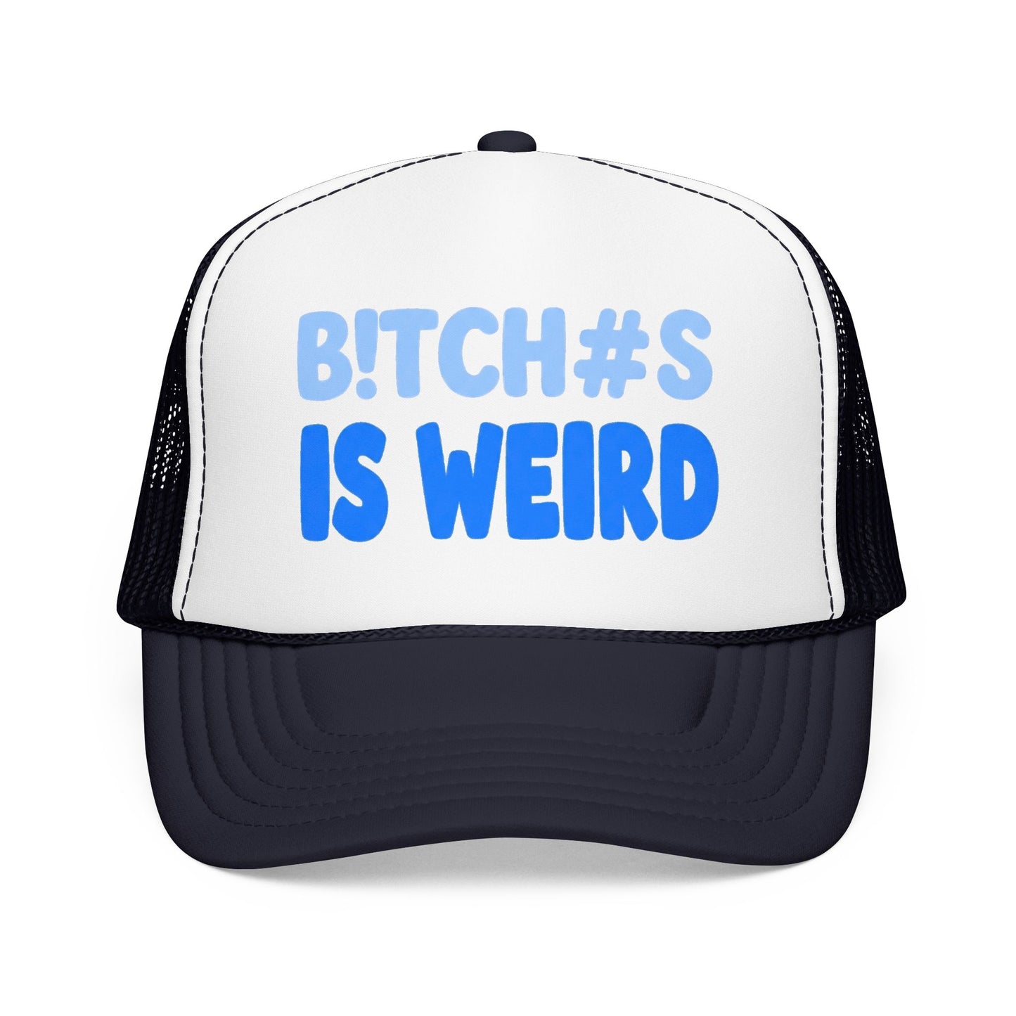 Trucker Hat — “B!TCH#S IS WEIRD” Bold Blue Foam Trucker Hat
