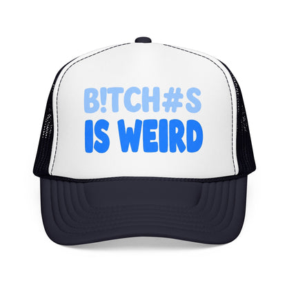 Trucker Hat — “B!TCH#S IS WEIRD” Bold Blue Foam Trucker Hat