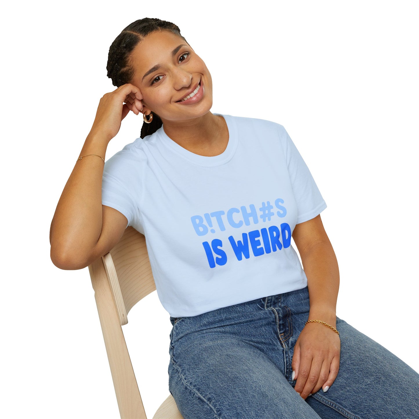 Graphic Tee — "B!TCH#S IS WEIRD" Bold Blue Statement T-Shirt