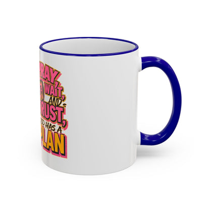 Inspirational Faith Coffee Mug — “Pray, Wait, and Trust, God Has a Plan” (Accent Rim & Handle)