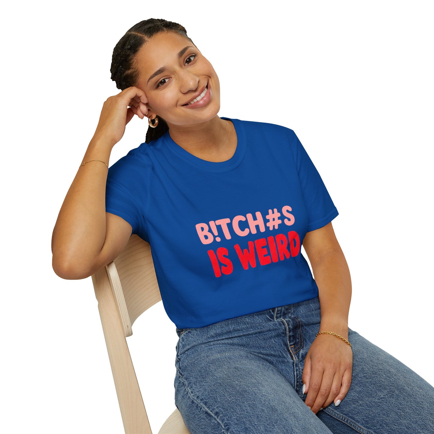 Graphic Tee — "B!tch#s Is Weird" Bold Statement T-Shirt