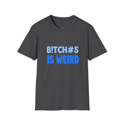 Graphic Tee — "B!TCH#S IS WEIRD" Bold Blue Statement T-Shirt