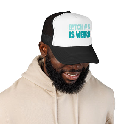 Trucker Hat — "B*tch#s Is Weird" Foam Mesh Cap