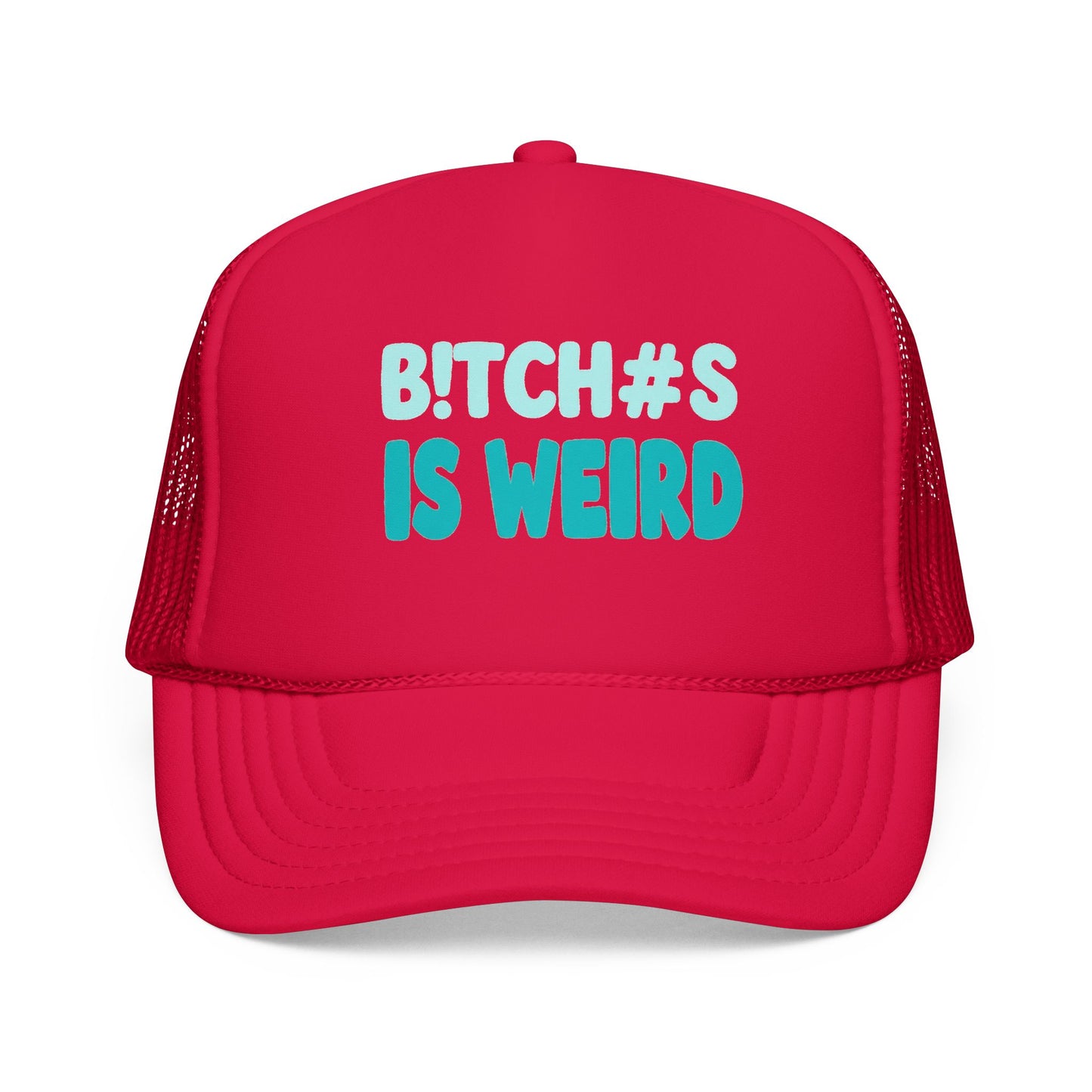 Trucker Hat — "B*tch#s Is Weird" Foam Mesh Cap