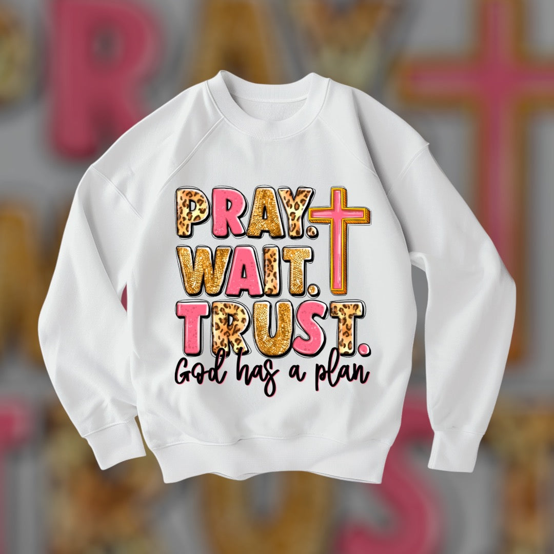 Pray.Wait.Trust. Custom Sweatshirt